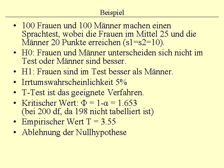 Beispiel • 100 Frauen und 100 Männer machen einen Sprachtest, wobei die Frauen im