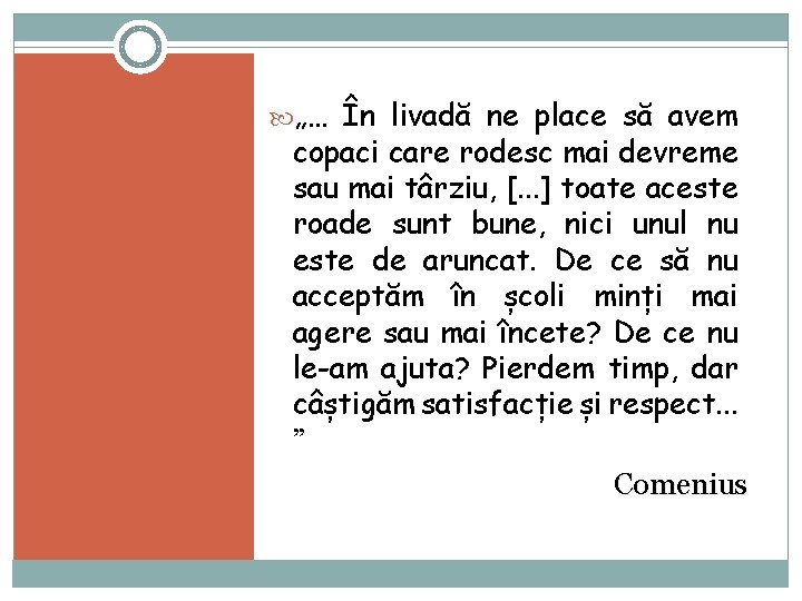  „… În livadă ne place să avem copaci care rodesc mai devreme sau