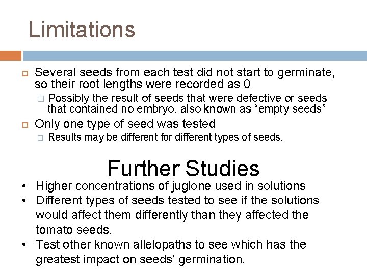 Limitations Several seeds from each test did not start to germinate, so their root