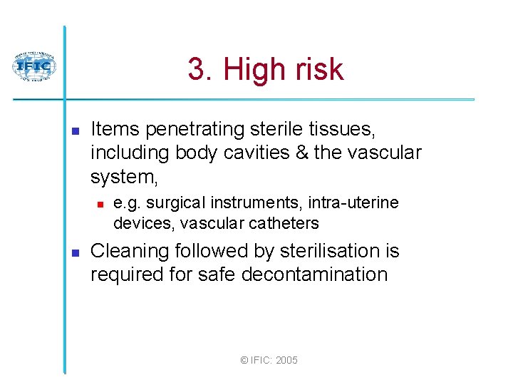  3. High risk n Items penetrating sterile tissues, including body cavities & the