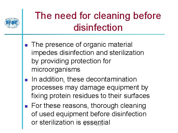 The need for cleaning before disinfection n The presence of organic material impedes disinfection