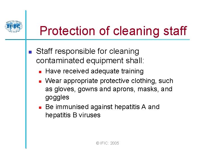 Protection of cleaning staff n Staff responsible for cleaning contaminated equipment shall: n n