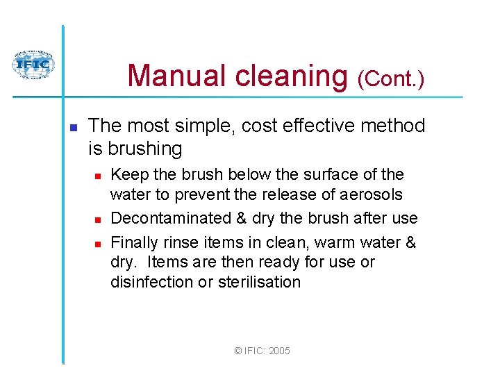 Manual cleaning (Cont. ) n The most simple, cost effective method is brushing n