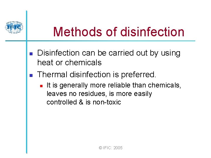  Methods of disinfection n n Disinfection can be carried out by using heat