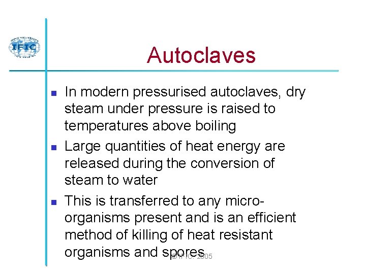 Autoclaves n n n In modern pressurised autoclaves, dry steam under pressure is raised