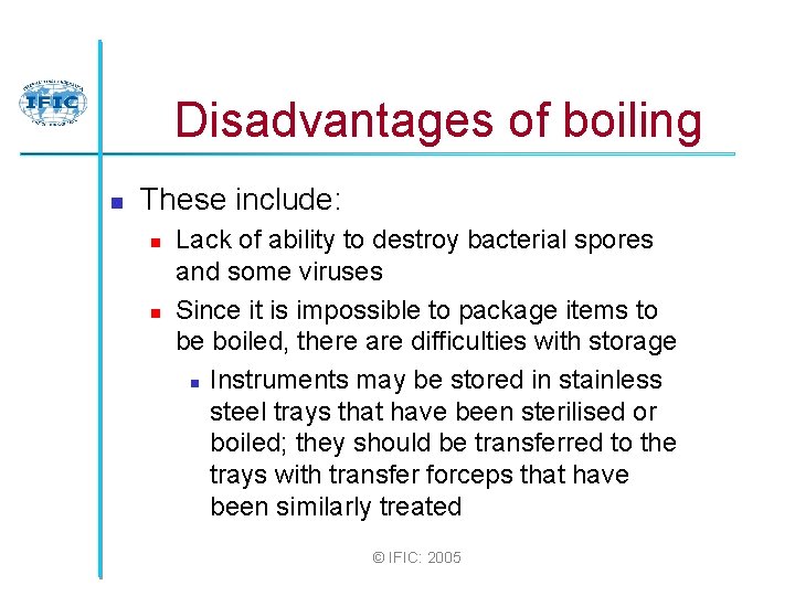 Disadvantages of boiling n These include: n n Lack of ability to destroy bacterial