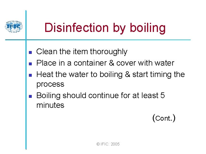Disinfection by boiling n n Clean the item thoroughly Place in a container &