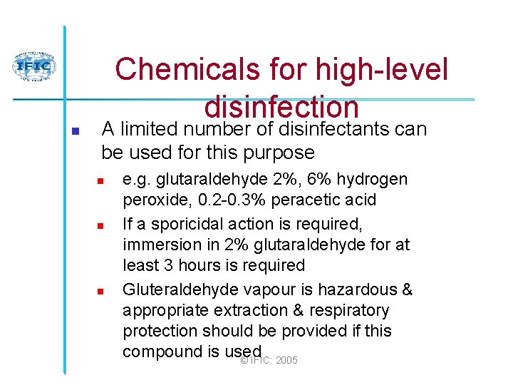 n Chemicals for high-level disinfection A limited number of disinfectants can be used for
