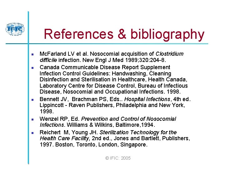 References & bibliography n n n Mc. Farland LV et al. Nosocomial acquisition of