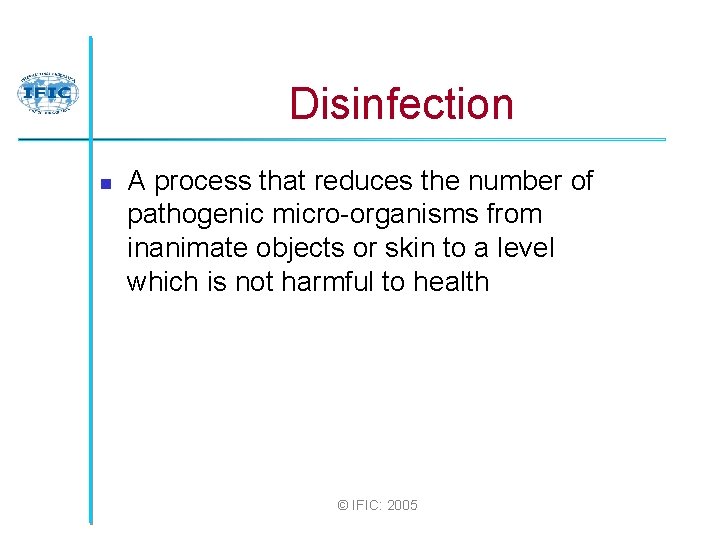 Disinfection n A process that reduces the number of pathogenic micro-organisms from inanimate objects