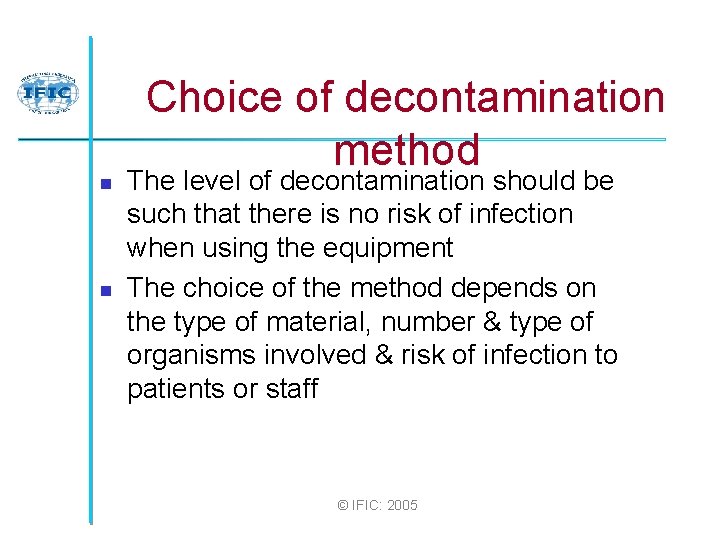 n n Choice of decontamination method The level of decontamination should be such that