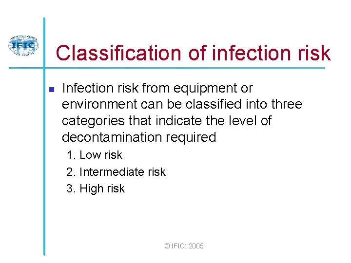 Classification of infection risk n Infection risk from equipment or environment can be classified