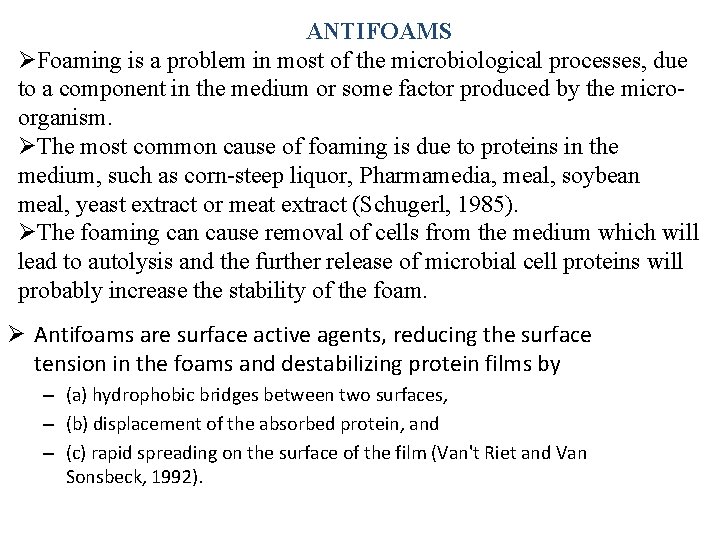 ANTIFOAMS ØFoaming is a problem in most of the microbiological processes, due to a