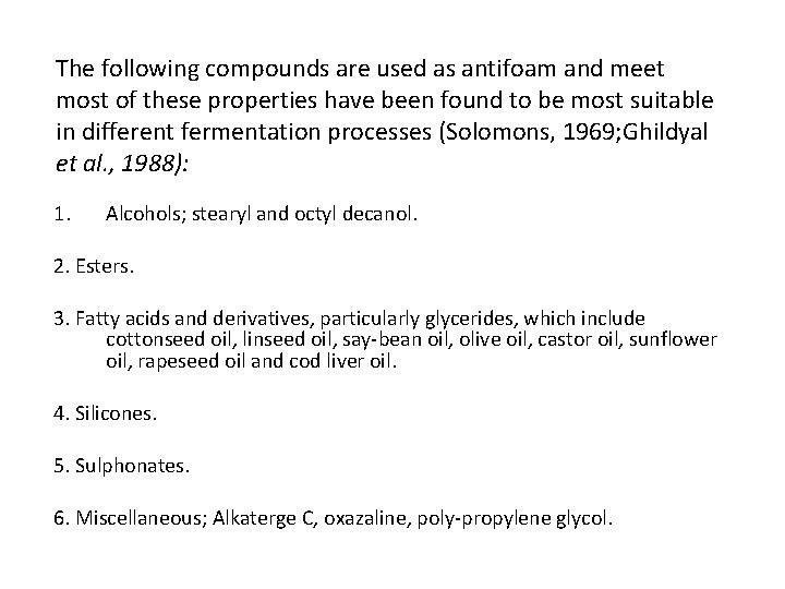 The following compounds are used as antifoam and meet most of these properties have