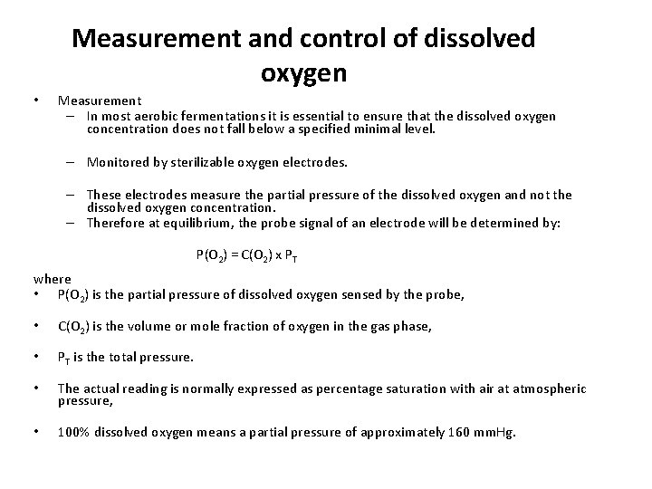 Measurement and control of dissolved oxygen • Measurement – In most aerobic fermentations it