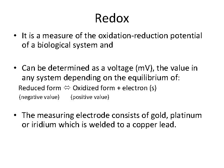 Redox • It is a measure of the oxidation-reduction potential of a biological system