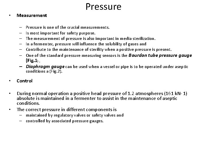  • Measurement – – – Pressure is one of the crucial measurements. Is
