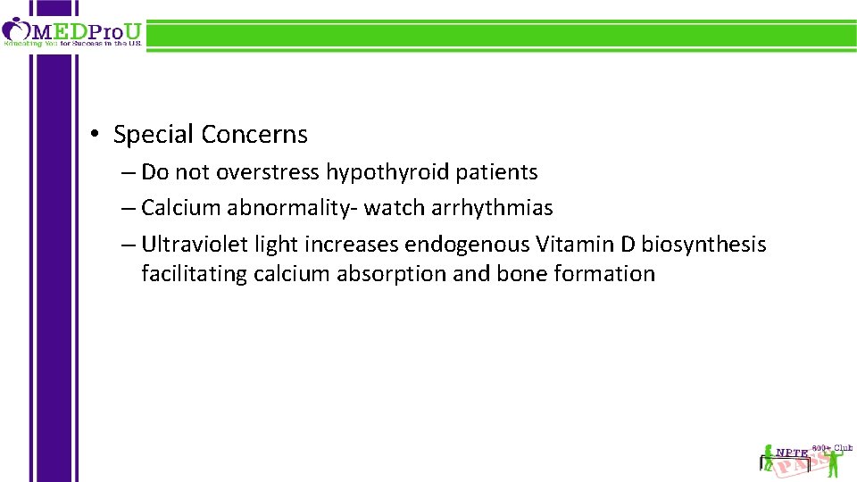  • Special Concerns – Do not overstress hypothyroid patients – Calcium abnormality- watch