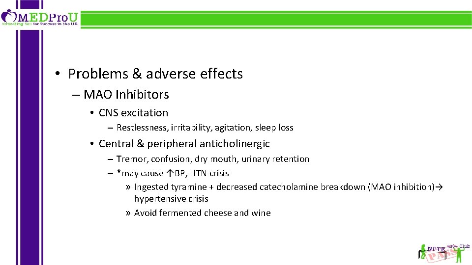  • Problems & adverse effects – MAO Inhibitors • CNS excitation – Restlessness,