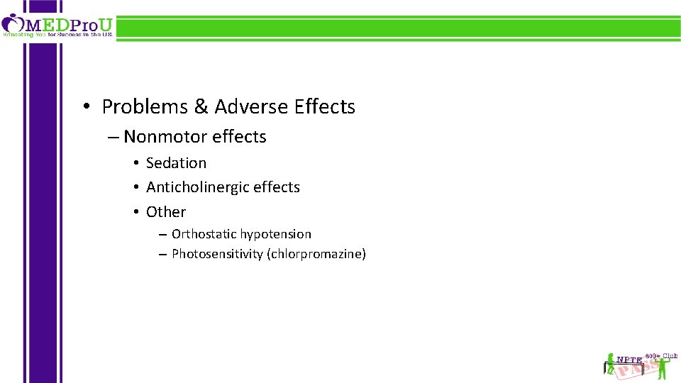  • Problems & Adverse Effects – Nonmotor effects • Sedation • Anticholinergic effects