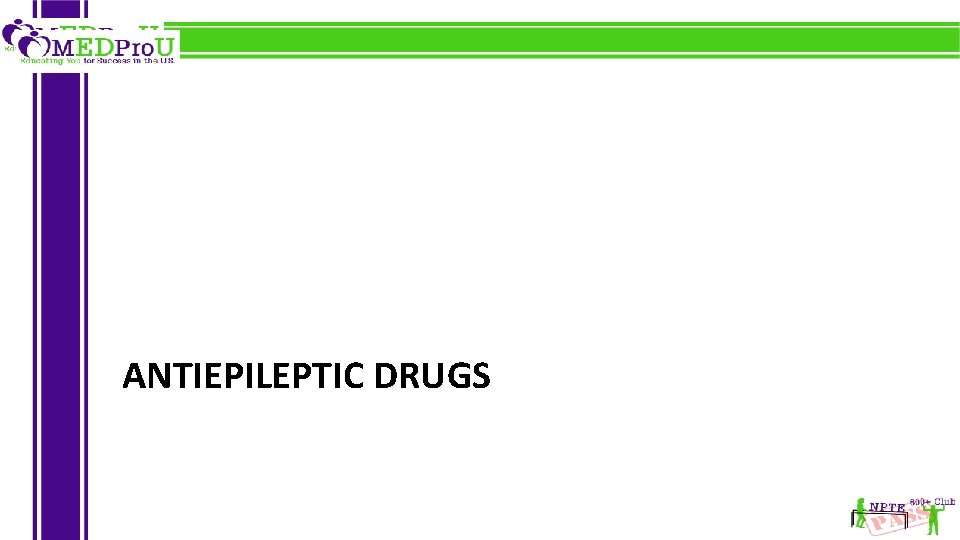 ANTIEPILEPTIC DRUGS 
