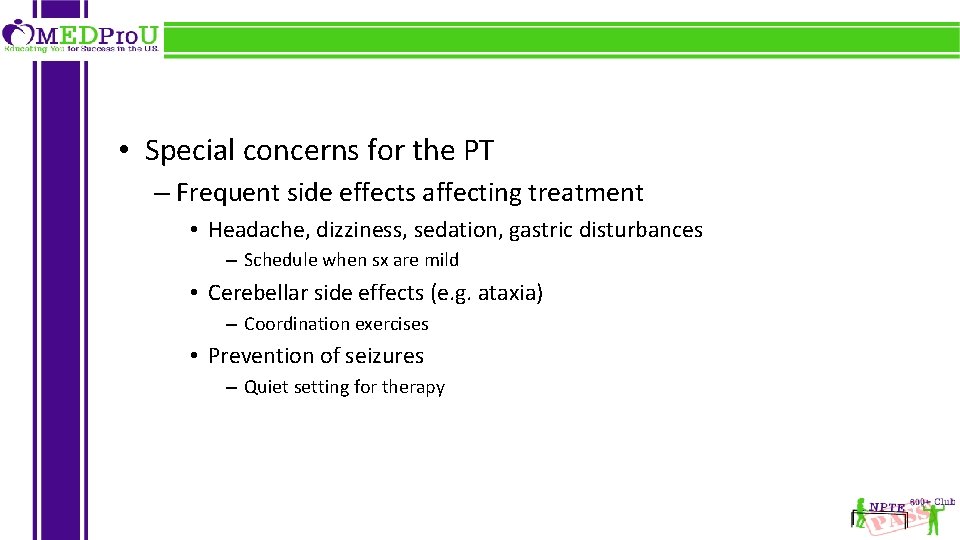  • Special concerns for the PT – Frequent side effects affecting treatment •