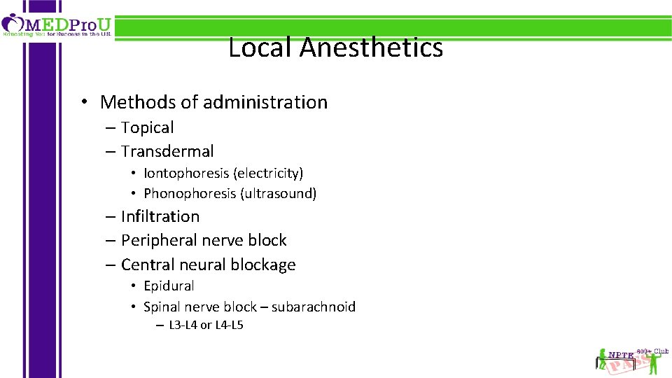 Local Anesthetics • Methods of administration – Topical – Transdermal • Iontophoresis (electricity) •