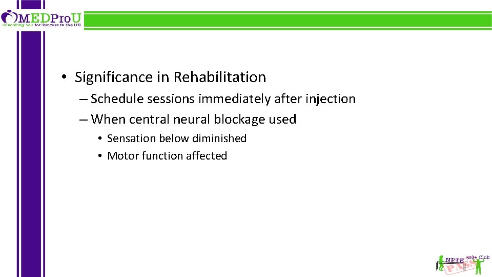  • Significance in Rehabilitation – Schedule sessions immediately after injection – When central