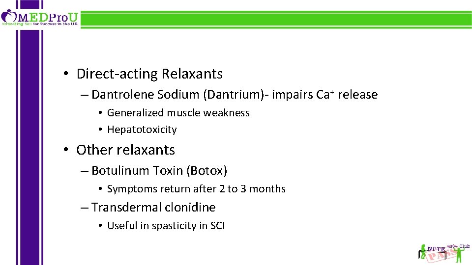  • Direct-acting Relaxants – Dantrolene Sodium (Dantrium)- impairs Ca+ release • Generalized muscle