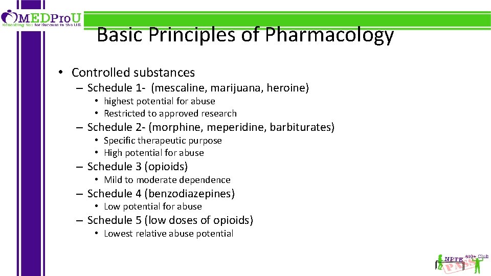 Basic Principles of Pharmacology • Controlled substances – Schedule 1 - (mescaline, marijuana, heroine)