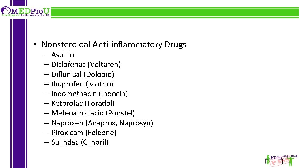 • Nonsteroidal Anti-inflammatory Drugs – Aspirin – Diclofenac (Voltaren) – Diflunisal (Dolobid) –