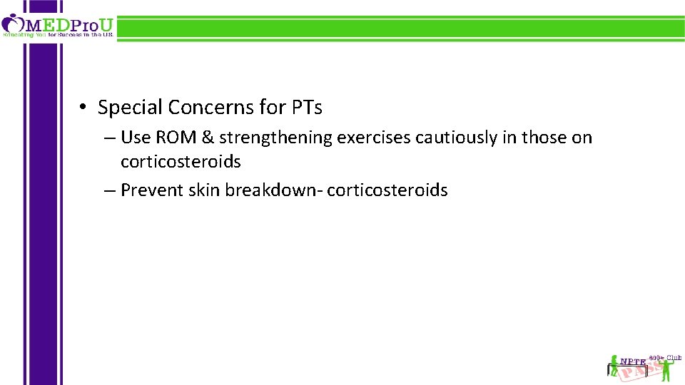  • Special Concerns for PTs – Use ROM & strengthening exercises cautiously in
