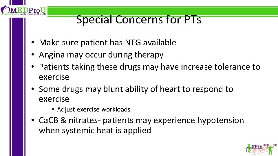 Special Concerns for PTs • Make sure patient has NTG available • Angina may