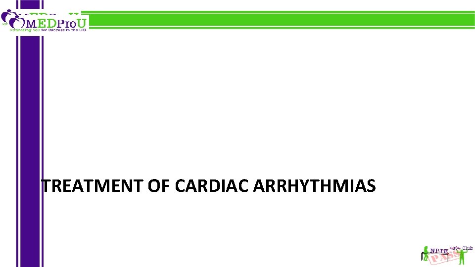 TREATMENT OF CARDIAC ARRHYTHMIAS 