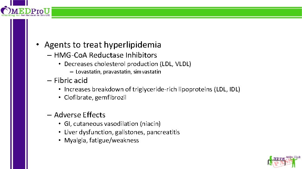  • Agents to treat hyperlipidemia – HMG-Co. A Reductase Inhibitors • Decreases cholesterol