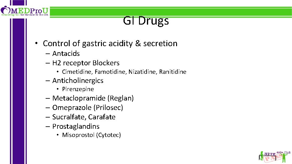 GI Drugs • Control of gastric acidity & secretion – Antacids – H 2
