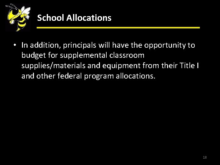 School Allocations • In addition, principals will have the opportunity to budget for supplemental