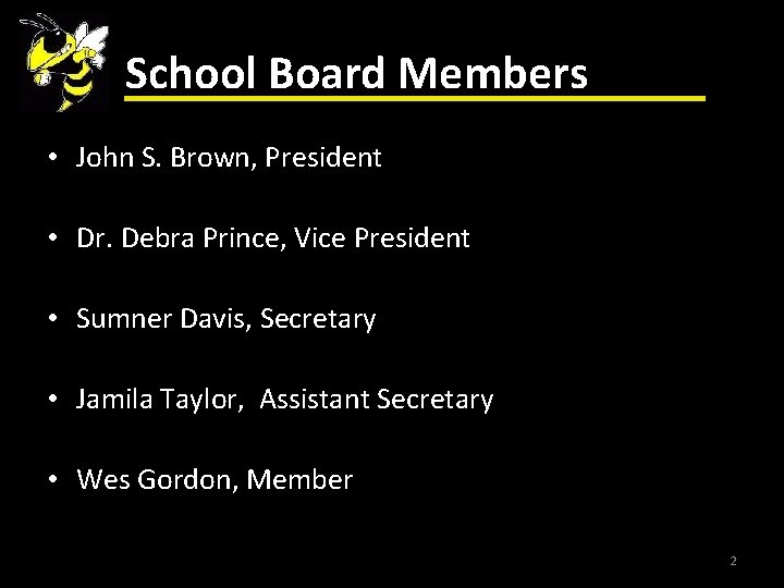 School Board Members • John S. Brown, President • Dr. Debra Prince, Vice President