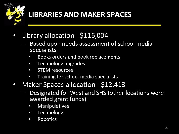 LIBRARIES AND MAKER SPACES • Library allocation - $116, 004 – Based upon needs