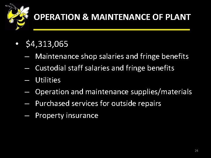 OPERATION & MAINTENANCE OF PLANT • $4, 313, 065 – – – Maintenance shop