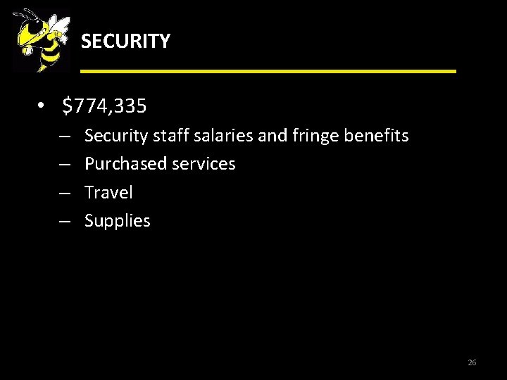 SECURITY • $774, 335 – – Security staff salaries and fringe benefits Purchased services