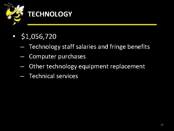 TECHNOLOGY • $1, 056, 720 – – Technology staff salaries and fringe benefits Computer