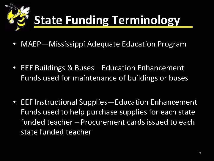 State Funding Terminology • MAEP—Mississippi Adequate Education Program • EEF Buildings & Buses—Education Enhancement