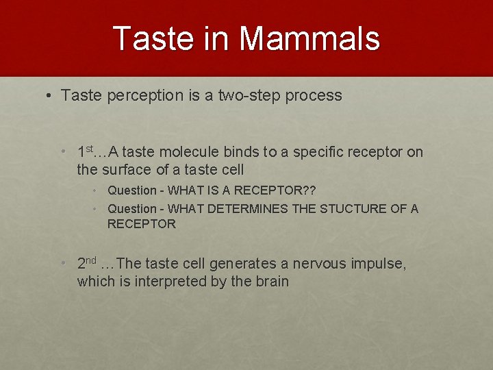 Taste in Mammals • Taste perception is a two-step process • 1 st…A taste