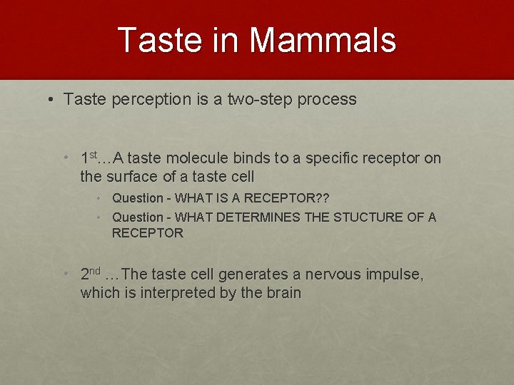 Taste in Mammals • Taste perception is a two-step process • 1 st…A taste