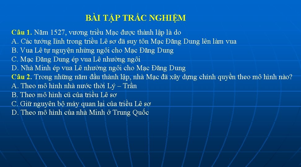 BÀI TẬP TRẮC NGHIỆM Câu 1. Năm 1527, vương triều Mạc được thành lập