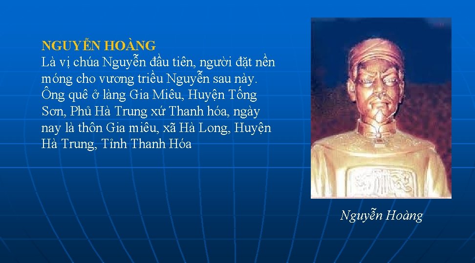 NGUYỄN HOÀNG Là vị chúa Nguyễn đầu tiên, người đặt nền móng cho vương