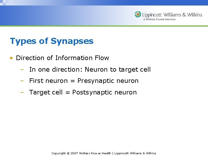 Types of Synapses • Direction of Information Flow – In one direction: Neuron to