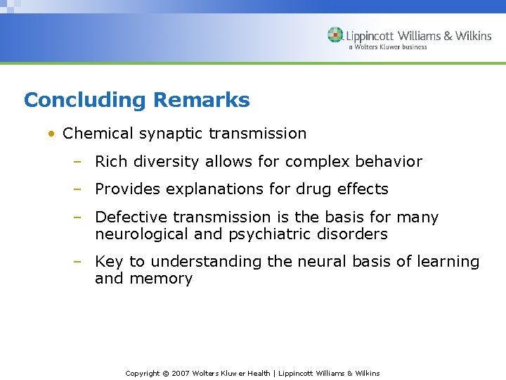 Concluding Remarks • Chemical synaptic transmission – Rich diversity allows for complex behavior –