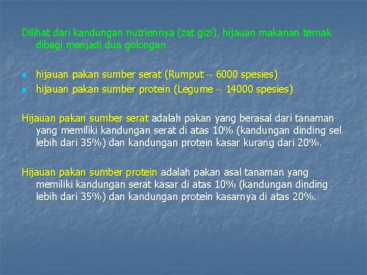 Dilihat dari kandungan nutriennya (zat gizi), hijauan makanan ternak dibagi menjadi dua golongan n